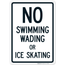 No Swimming Wading Or Ice Skating Sign, Pool Sign