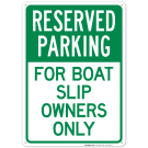 Reserved Parking For Boat Slip Owners Only Sign, (SI-63827)
