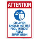 Attention Children Should Not Use Pool Without Adult Supervision Sign, Pool Sign