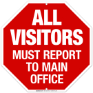 All Visitors Must Report To Main Office Sign, (SI-68394)