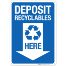 Deposit Recyclables Here With Downward Arrow Sign