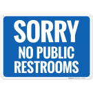 Sorry No Public Restrooms Sign
