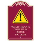 Watch The Gate Close Fully Before You Leave Décor Sign