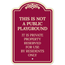 This Is Not a Public Playground It is Private Property Reserved Décor Sign