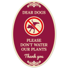 Dear Dogs Please Don't Water Our Plants Thank You Decor Sign