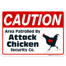 Area Patrolled by Chicken Sign, Funny Sign