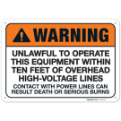 Unlawful To Operate This Equipment Within Ten Feet Of Overhead Highvoltage ANSI Sign