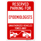 Reserved Parking For Epidemiologists Unauthorized Vehicles Towed Away Sign,