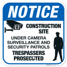 Notice Under Camera Surveillance And Security Patrols Trespassers Prosecuted Sign,