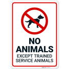 No Animals Except Trained Service Animals Sign,