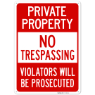 No Trespassing Violators Will Be Prosecuted Sign, (SI-74868)