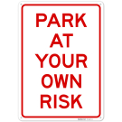 Park At Your Own Risk Sign, (SI-74931)