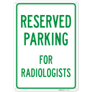 Parking Reserved For Radiologists Sign,