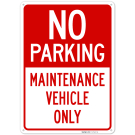 No Parking Maintenance Vehicles Only Sign,