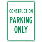 Construction Parking Only Sign,