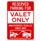 Reserved Parking Valet Only Unauthorized Vehicles Towed Away Sign,