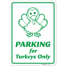 Parking For Turkeys Only Sign,