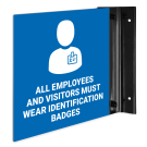 All Employees and Visitors Must Wear Identification Badges Projecting Sign, Double Sided,