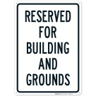 Reserved For Buildings And Grounds Parking Sign