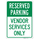 Reserved Parking Vendor Services Only Sign,